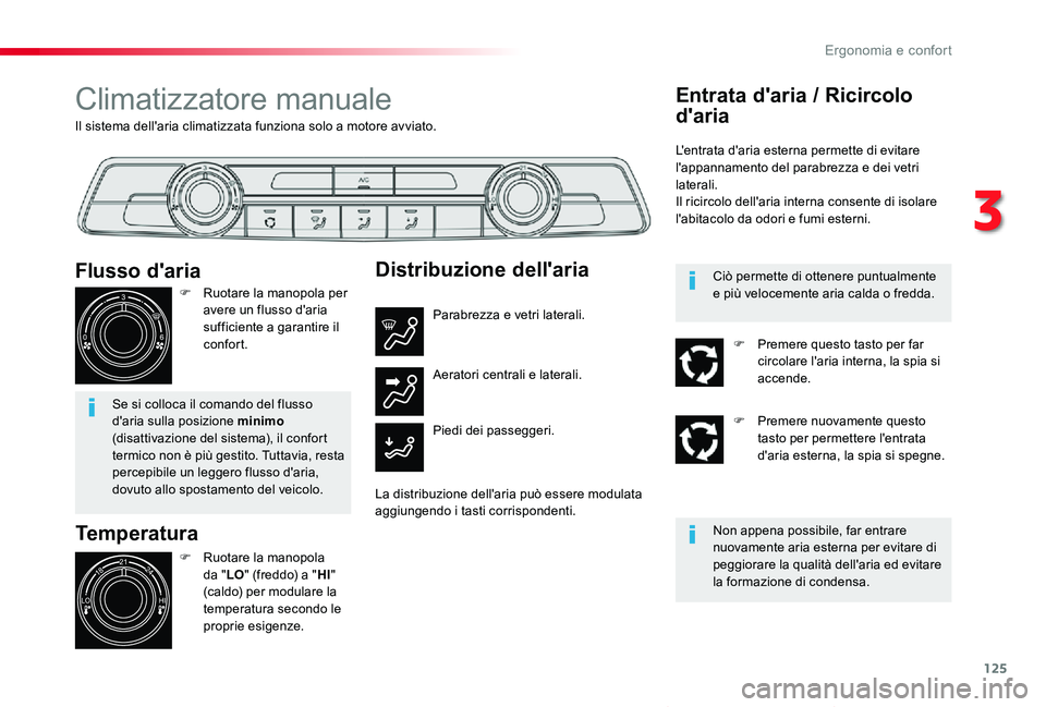 TOYOTA PROACE VERSO 2019 Manuale duso (in Italian) 125
Proace_Verso_IT_Chap03_ergonomie-et-confort_ed01-2019
Il sistema dell'aria climatizzata funziona solo a motore avviato.
Climatizzatore manuale
Temperatura
F Ruotare la manopola da "LO" TOYOTA PROACE VERSO 2019 Manuale duso (in Italian) 125
Proace_Verso_IT_Chap03_ergonomie-et-confort_ed01-2019
Il sistema dell'aria climatizzata funziona solo a motore avviato.
Climatizzatore manuale
Temperatura
F Ruotare la manopola da "LO"