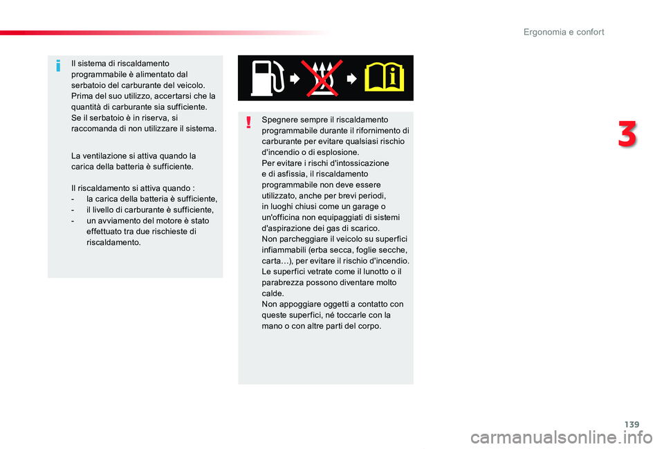 TOYOTA PROACE VERSO 2019 Manuale duso (in Italian) 139
Proace_Verso_IT_Chap03_ergonomie-et-confort_ed01-2019
Spegnere sempre il riscaldamento programmabile durante il rifornimento di carburante per evitare qualsiasi rischio d'incendio o di esplosi TOYOTA PROACE VERSO 2019 Manuale duso (in Italian) 139
Proace_Verso_IT_Chap03_ergonomie-et-confort_ed01-2019
Spegnere sempre il riscaldamento programmabile durante il rifornimento di carburante per evitare qualsiasi rischio d'incendio o di esplosi