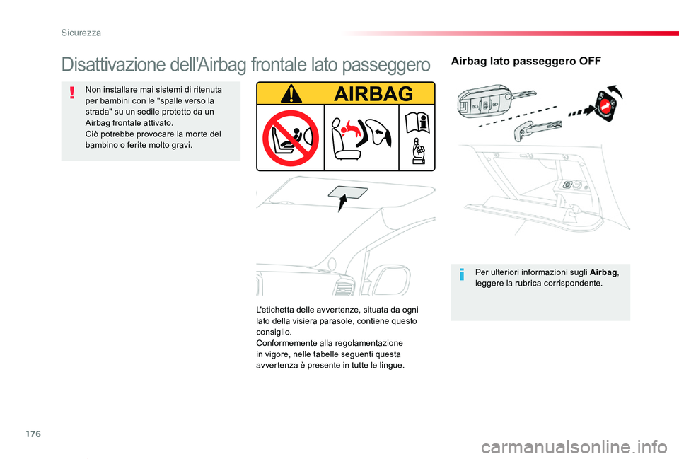 TOYOTA PROACE VERSO 2019  Manuale duso (in Italian) 176
Proace_Verso_IT_Chap05_securite_ed01-2019
Airbag lato passeggero OFF
Per ulteriori informazioni sugli Airbag, leggere la rubrica corrispondente.
Disattivazione dell'Airbag frontale lato passeg