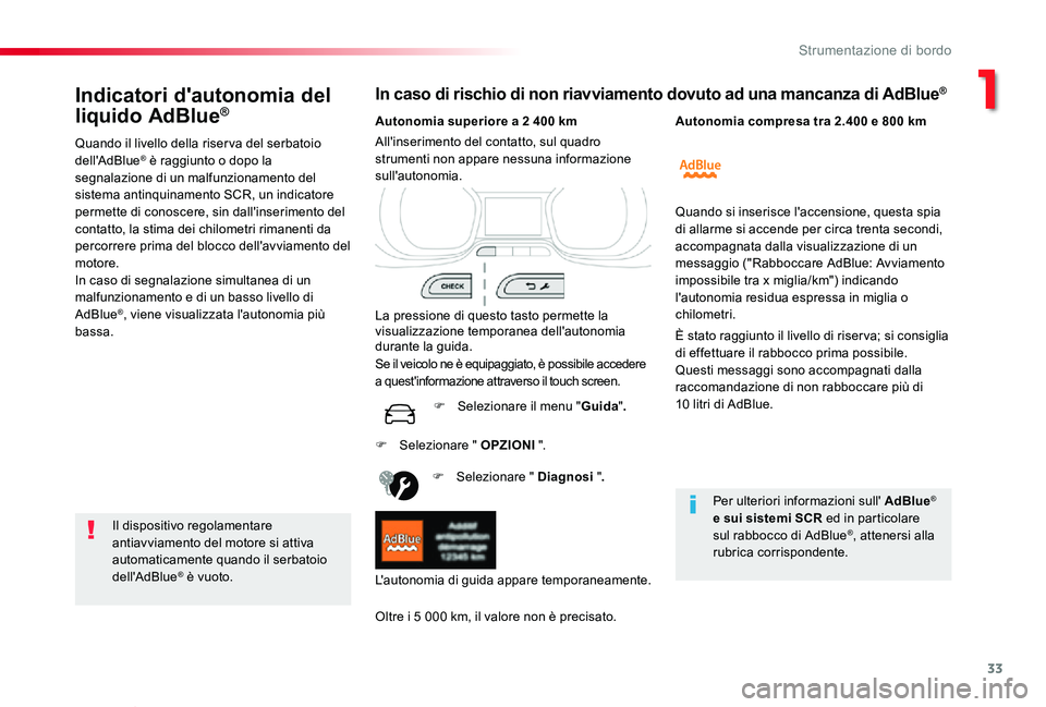TOYOTA PROACE VERSO 2019 Manuale duso (in Italian) 33
Proace_Verso_IT_Chap01_instruments-de-bord_ed01-2019
Indicatori d'autonomia del
liquido AdBlue®
Quando il livello della riser va del serbatoio dell'AdBlue® è raggiunto o dopo la segnala TOYOTA PROACE VERSO 2019 Manuale duso (in Italian) 33
Proace_Verso_IT_Chap01_instruments-de-bord_ed01-2019
Indicatori d'autonomia del
liquido AdBlue®
Quando il livello della riser va del serbatoio dell'AdBlue® è raggiunto o dopo la segnala