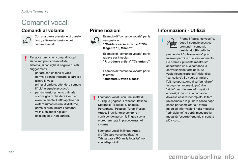 TOYOTA PROACE VERSO 2019 Manuale duso (in Italian) 336
Proace_Verso_IT_Chap10b_NAC-1_ed01-2019
Comandi vocali
Prime nozioniComandi al volanteInformazioni - Utilizzi
Prema il "pulsante voce" e, dopo il segnale acustico, pronunci il comando desi TOYOTA PROACE VERSO 2019 Manuale duso (in Italian) 336
Proace_Verso_IT_Chap10b_NAC-1_ed01-2019
Comandi vocali
Prime nozioniComandi al volanteInformazioni - Utilizzi
Prema il "pulsante voce" e, dopo il segnale acustico, pronunci il comando desi