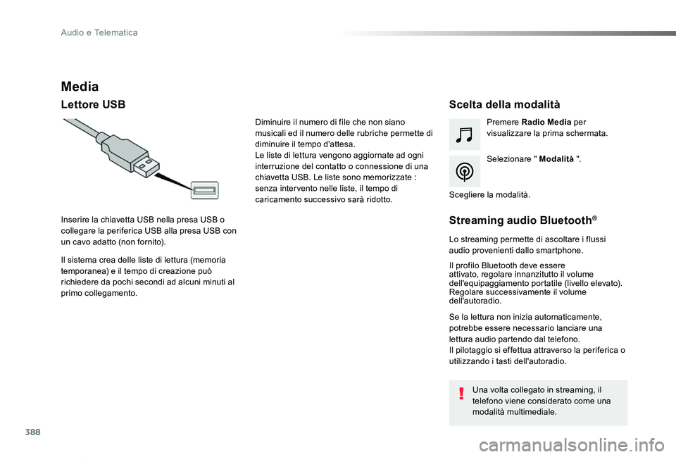 TOYOTA PROACE VERSO 2019  Manuale duso (in Italian) 388
Proace_Verso_IT_Chap10b_NAC-1_ed01-2019
Media
Lettore USBScelta della modalità
Selezionare " Modalità ".
Premere Radio Media per visualizzare la prima schermata.
Il sistema crea delle li