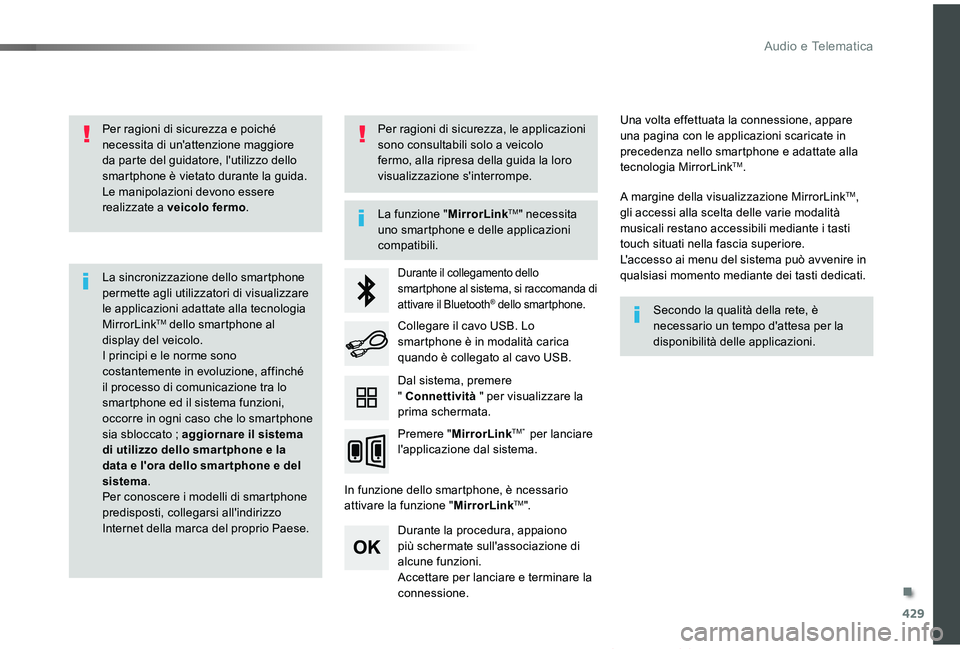 TOYOTA PROACE VERSO 2019 Manuale duso (in Italian) 429
Proace_Verso_IT_Chap10c_RCC-1_ed01-2019
Per ragioni di sicurezza e poiché necessita di un'attenzione maggiore da parte del guidatore, l'utilizzo dello smartphone è vietato durante la gui TOYOTA PROACE VERSO 2019 Manuale duso (in Italian) 429
Proace_Verso_IT_Chap10c_RCC-1_ed01-2019
Per ragioni di sicurezza e poiché necessita di un'attenzione maggiore da parte del guidatore, l'utilizzo dello smartphone è vietato durante la gui
