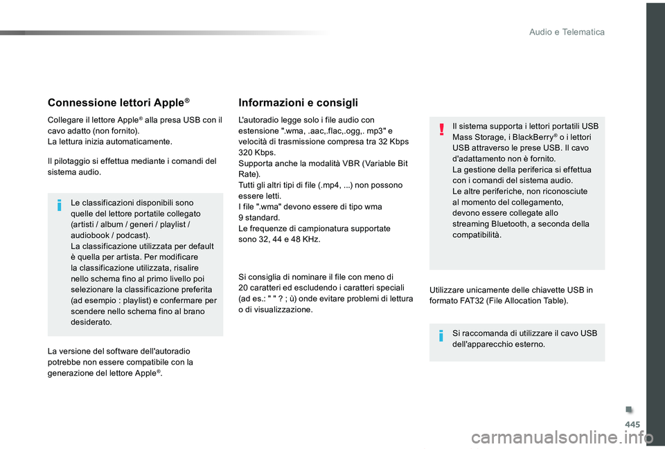 TOYOTA PROACE VERSO 2019 Manuale duso (in Italian) 445
Proace_Verso_IT_Chap10c_RCC-1_ed01-2019
Connessione lettori Apple®
Collegare il lettore Apple® alla presa USB con il cavo adatto (non fornito).La lettura inizia automaticamente.
Il pilotaggio si TOYOTA PROACE VERSO 2019 Manuale duso (in Italian) 445
Proace_Verso_IT_Chap10c_RCC-1_ed01-2019
Connessione lettori Apple®
Collegare il lettore Apple® alla presa USB con il cavo adatto (non fornito).La lettura inizia automaticamente.
Il pilotaggio si