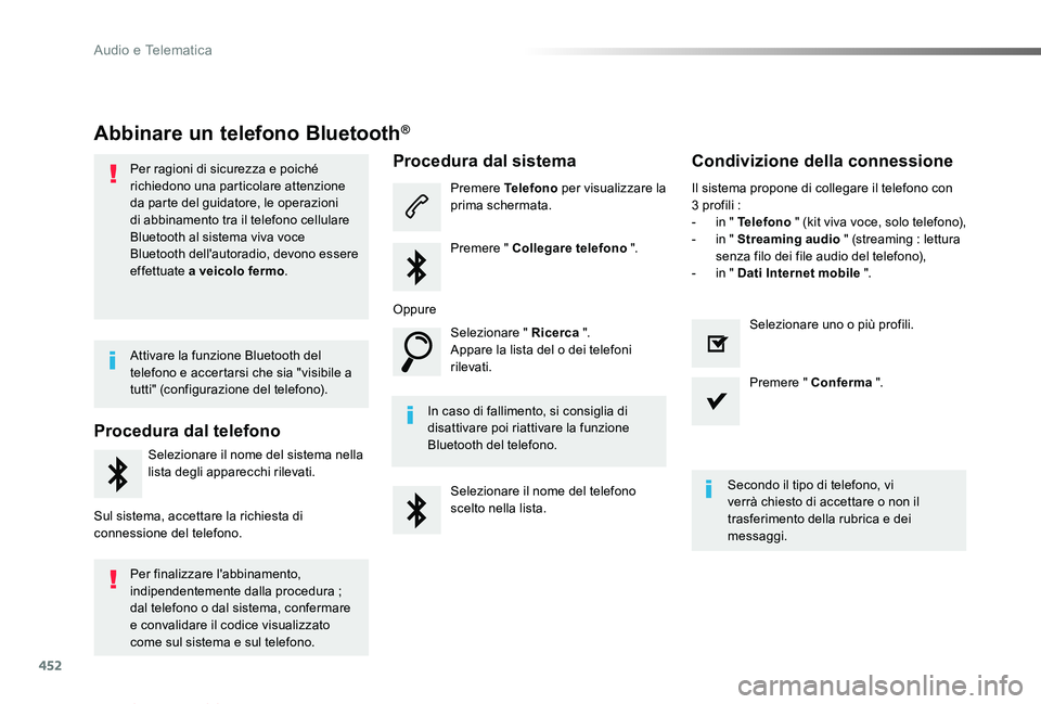 TOYOTA PROACE VERSO 2019 Manuale duso (in Italian) 452
Proace_Verso_IT_Chap10c_RCC-1_ed01-2019
Abbinare un telefono Bluetooth®
Per ragioni di sicurezza e poiché richiedono una particolare attenzione da parte del guidatore, le operazioni di abbinamen TOYOTA PROACE VERSO 2019 Manuale duso (in Italian) 452
Proace_Verso_IT_Chap10c_RCC-1_ed01-2019
Abbinare un telefono Bluetooth®
Per ragioni di sicurezza e poiché richiedono una particolare attenzione da parte del guidatore, le operazioni di abbinamen