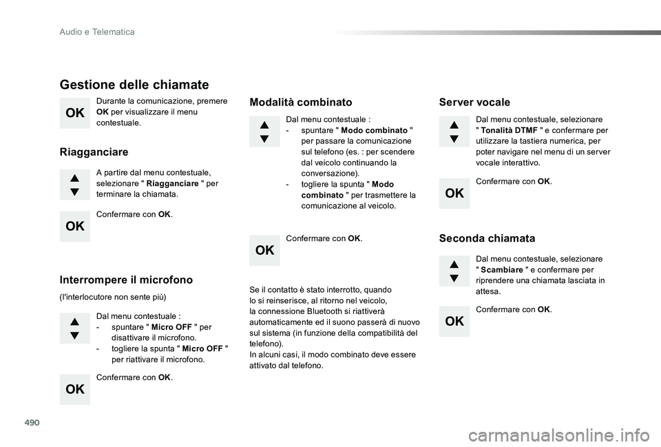 TOYOTA PROACE VERSO 2019 Manuale duso (in Italian) 490
Proace_Verso_IT_Chap10d_RD6_ed01-2019
Durante la comunicazione, premere OK per visualizzare il menu contestuale.
A partire dal menu contestuale, selezionare " Riagganciare " per terminare TOYOTA PROACE VERSO 2019 Manuale duso (in Italian) 490
Proace_Verso_IT_Chap10d_RD6_ed01-2019
Durante la comunicazione, premere OK per visualizzare il menu contestuale.
A partire dal menu contestuale, selezionare " Riagganciare " per terminare