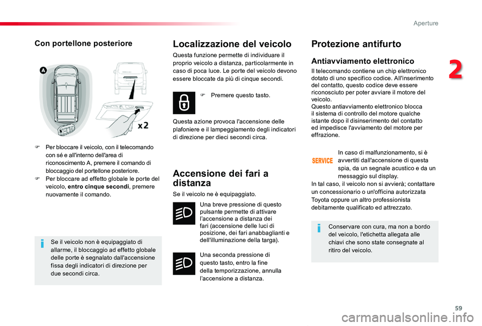 TOYOTA PROACE VERSO 2019 Manuale duso (in Italian) 59
Proace_Verso_IT_Chap02_ouvertures_ed01-2019
Se il veicolo non è equipaggiato di allarme, il bloccaggio ad effetto globale delle porte è segnalato dall'accensione fissa degli indicatori di dir TOYOTA PROACE VERSO 2019 Manuale duso (in Italian) 59
Proace_Verso_IT_Chap02_ouvertures_ed01-2019
Se il veicolo non è equipaggiato di allarme, il bloccaggio ad effetto globale delle porte è segnalato dall'accensione fissa degli indicatori di dir
