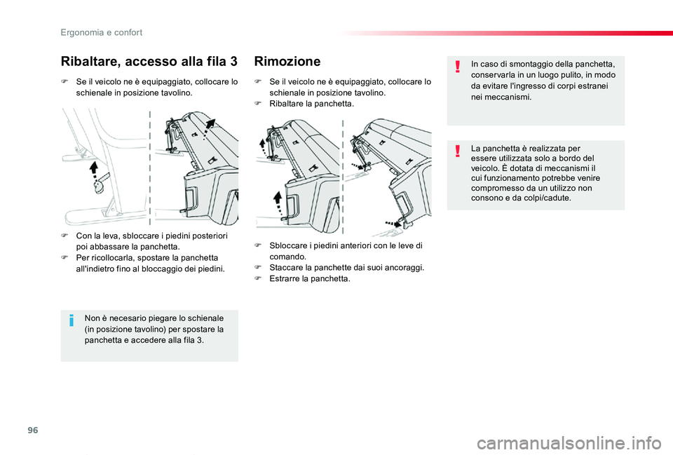 TOYOTA PROACE VERSO 2019  Manuale duso (in Italian) 96
Proace_Verso_IT_Chap03_ergonomie-et-confort_ed01-2019
F Se il veicolo ne è equipaggiato, collocare lo schienale in posizione tavolino.
Ribaltare, accesso alla fila 3Rimozione
F Se il veicolo ne è