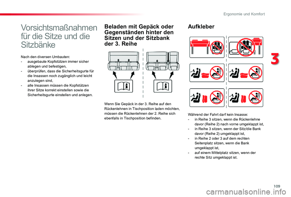 TOYOTA PROACE VERSO 2019  Betriebsanleitungen (in German) 109
Proace_Verso_de_Chap03_ergonomie-et-confort_ed01-2019
Vorsichtsmaßnahmen 
für die Sitze und die 
Sitzbänke
Nach den diversen Umbauten:- ausgebaute Kopfstützen immer sicher ablegen und befestig