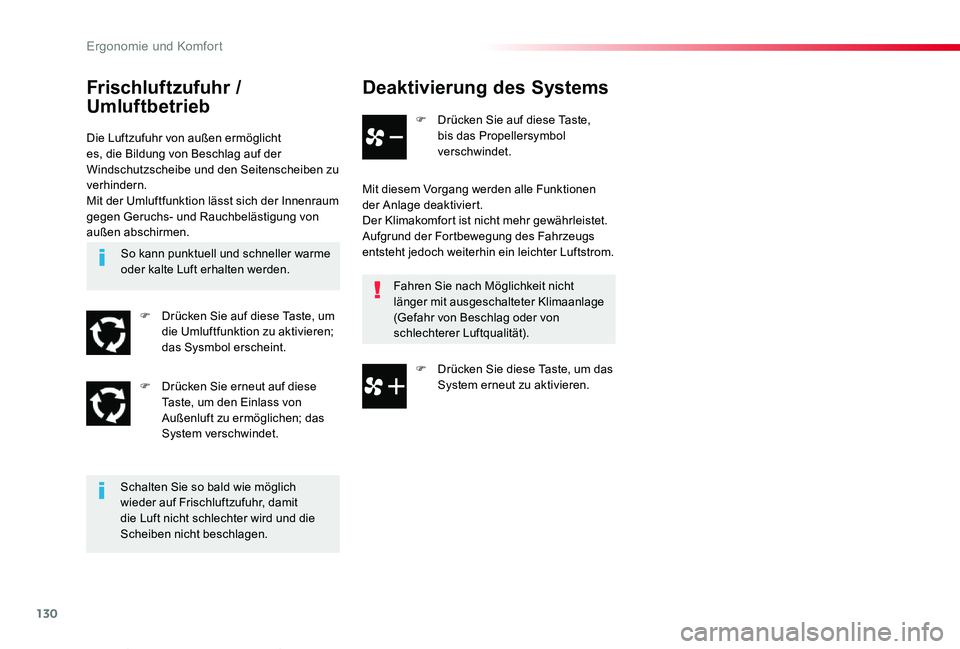 TOYOTA PROACE VERSO 2019  Betriebsanleitungen (in German) 130
Proace_Verso_de_Chap03_ergonomie-et-confort_ed01-2019
Deaktivierung des Systems
F Drücken Sie auf diese Taste, bis das Propellersymbol verschwindet.
Mit diesem Vorgang werden alle Funktionen der 