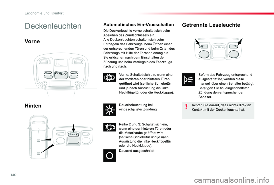 TOYOTA PROACE VERSO 2019  Betriebsanleitungen (in German) 140
Proace_Verso_de_Chap03_ergonomie-et-confort_ed01-2019
Getrennte Leseleuchte
Hinten
DeckenleuchtenAutomatisches Ein-/Ausschalten
Die Deckenleuchte vorne schaltet sich beim Abziehen des Zündschlüs