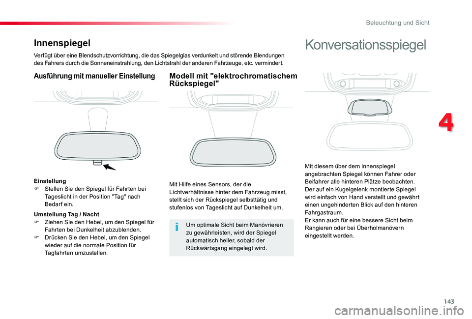 TOYOTA PROACE VERSO 2019  Betriebsanleitungen (in German) 143
Proace_Verso_de_Chap04_eclairage-et-visibilite_ed01-2019
Innenspiegel
Ver fügt über eine Blendschutzvorrichtung, die das Spiegelglas verdunkelt und störende Blendungen des Fahrers durch die Son