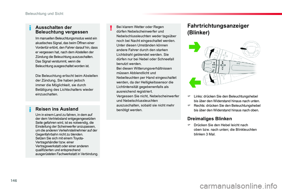 TOYOTA PROACE VERSO 2019  Betriebsanleitungen (in German) 146
Proace_Verso_de_Chap04_eclairage-et-visibilite_ed01-2019
Fahrtrichtungsanzeiger
(Blinker)
F Links: drücken Sie den Beleuchtungshebel bis über den Widerstand hinaus nach unten.F Rechts: drücken 