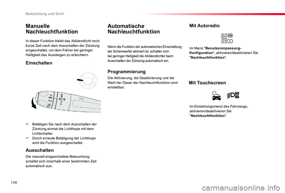 TOYOTA PROACE VERSO 2019  Betriebsanleitungen (in German) 148
Proace_Verso_de_Chap04_eclairage-et-visibilite_ed01-2019
In dieser Funktion bleibt das Abblendlicht noch kurze Zeit nach dem Ausschalten der Zündung eingeschaltet, um dem Fahrer bei geringer Hell