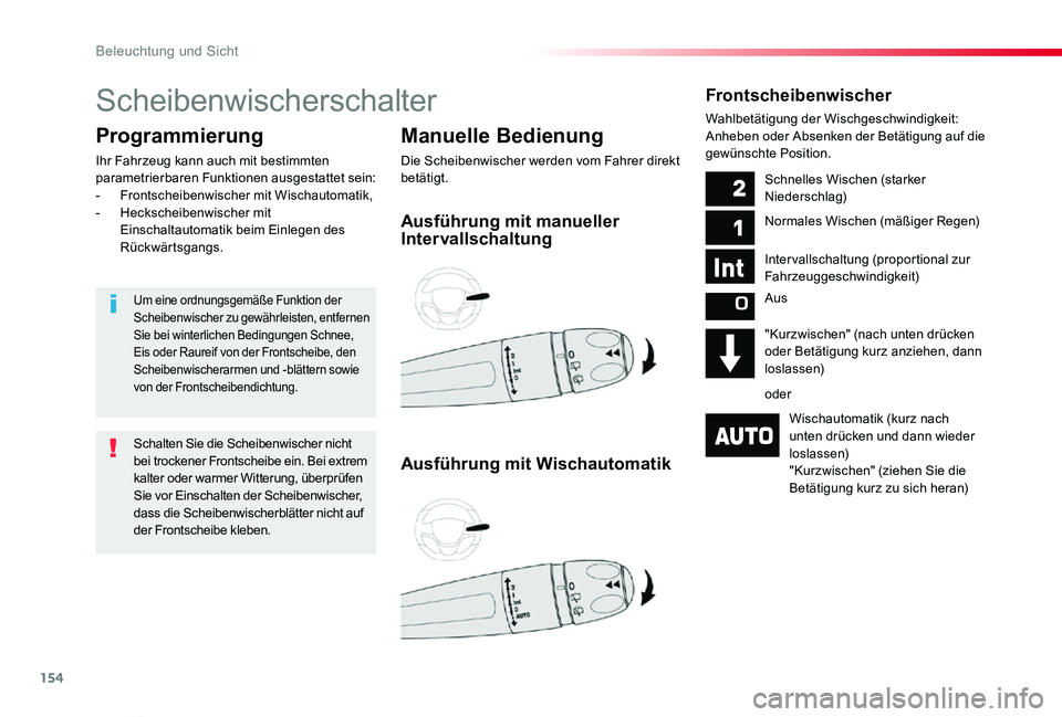 TOYOTA PROACE VERSO 2019  Betriebsanleitungen (in German) 154
Proace_Verso_de_Chap04_eclairage-et-visibilite_ed01-2019
Scheibenwischerschalter
Manuelle Bedienung
Die Scheibenwischer werden vom Fahrer direkt betätigt.
Programmierung
Ihr Fahrzeug kann auch mi