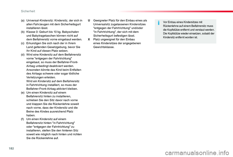 TOYOTA PROACE VERSO 2019  Betriebsanleitungen (in German) 182
Proace_Verso_de_Chap05_securite_ed01-2019
(a) Universal-Kindersitz: Kindersitz, der sich in allen Fahrzeugen mit dem Sicherheitsgurt installieren lässt.(b)  Klasse 0: Geburt bis 10 kg. Babyschale