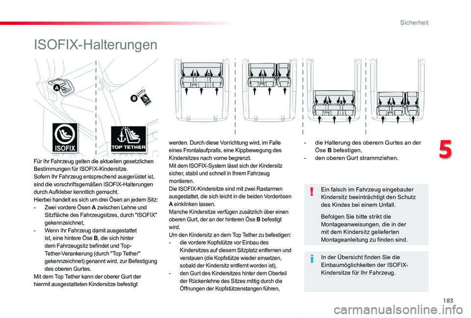 TOYOTA PROACE VERSO 2019  Betriebsanleitungen (in German) 183
Proace_Verso_de_Chap05_securite_ed01-2019
ISOFIX-Halterungen
Ein falsch im Fahrzeug eingebauter Kindersitz beeinträchtigt den Schutz des Kindes bei einem Unfall.
In der Übersicht finden Sie die 