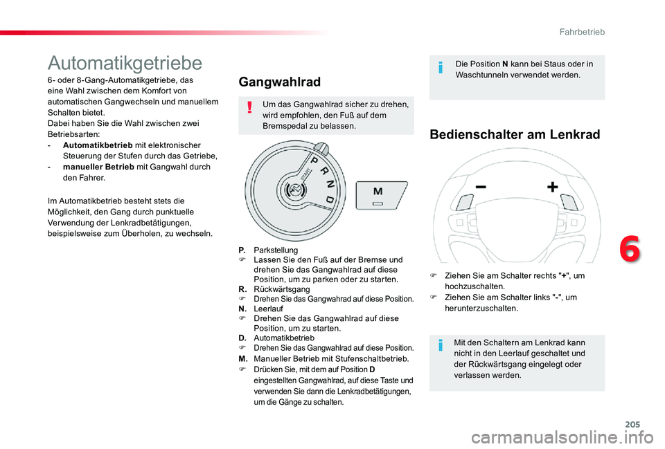 TOYOTA PROACE VERSO 2019  Betriebsanleitungen (in German) 205
Proace_Verso_de_Chap06_conduite_ed01-2019
Automatikgetriebe
6 - oder 8 -Gang-Automatikgetriebe, das eine Wahl zwischen dem Komfort von automatischen Gangwechseln und manuellem Schalten bietet.Dabe