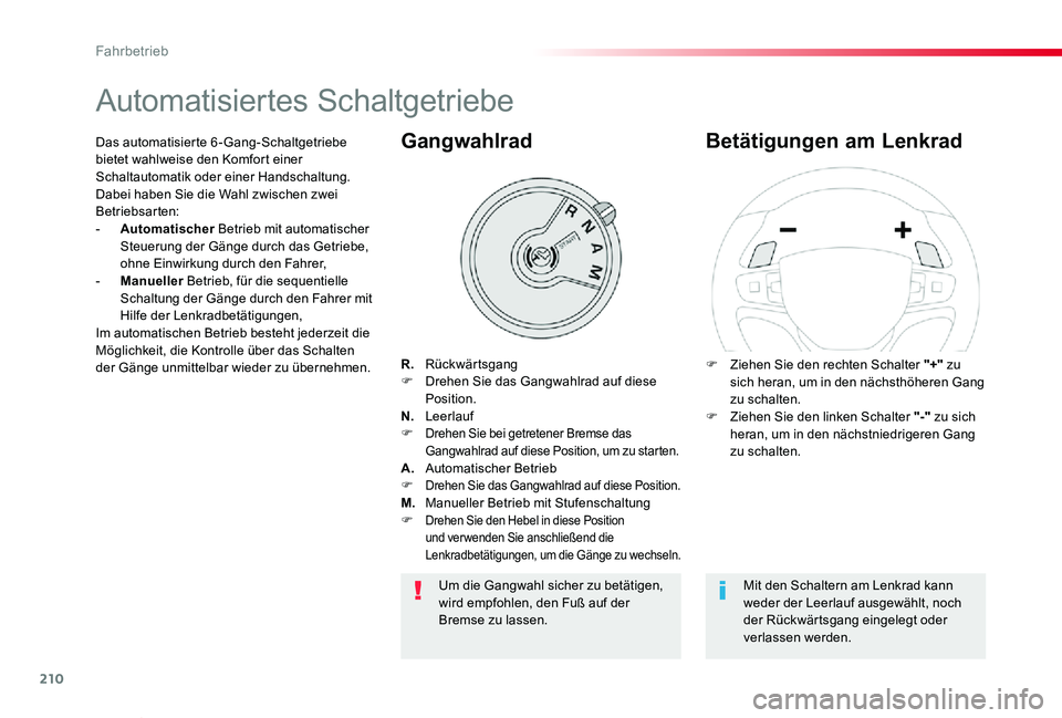 TOYOTA PROACE VERSO 2019  Betriebsanleitungen (in German) 210
Proace_Verso_de_Chap06_conduite_ed01-2019
Automatisiertes Schaltgetriebe
R.   RückwärtsgangF  Drehen Sie das Gangwahlrad auf diese Position.N.   LeerlaufF Drehen Sie bei getretener Bremse das Ga
