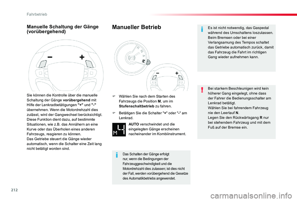 TOYOTA PROACE VERSO 2019  Betriebsanleitungen (in German) 212
Proace_Verso_de_Chap06_conduite_ed01-2019
Manuelle Schaltung der Gänge (vorübergehend)
Sie können die Kontrolle über die manuelle Schaltung der Gänge vorübergehend mit Hilfe der Lenkradbetä