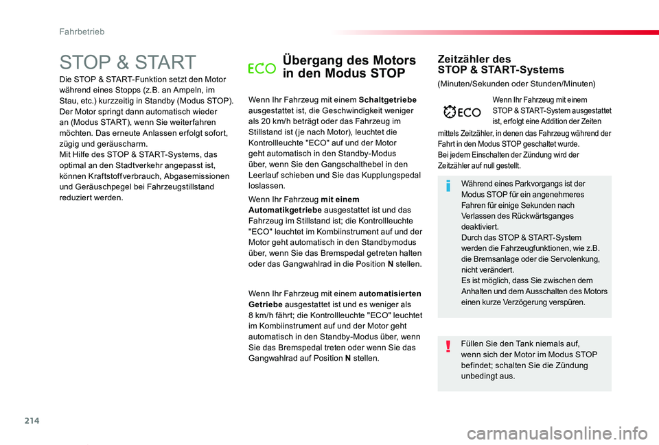 TOYOTA PROACE VERSO 2019  Betriebsanleitungen (in German) 214
Proace_Verso_de_Chap06_conduite_ed01-2019
STOP & STARTÜbergang des Motors 
in den Modus STOP
Wenn Ihr Fahrzeug mit einem Schaltgetriebe ausgestattet ist, die Geschwindigkeit weniger als 20 km/h b