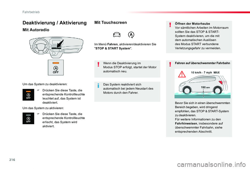 TOYOTA PROACE VERSO 2019  Betriebsanleitungen (in German) 216
Proace_Verso_de_Chap06_conduite_ed01-2019
Deaktivierung / Aktivierung
Mit Autoradio
F Drücken Sie diese Taste, die entsprechende Kontrollleuchte leuchtet auf, das System ist deaktiviert.
F Drück