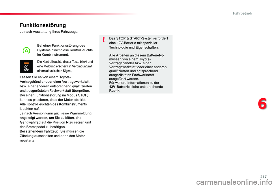 TOYOTA PROACE VERSO 2019  Betriebsanleitungen (in German) 217
Proace_Verso_de_Chap06_conduite_ed01-2019
Funktionsstörung
Je nach Ausstattung Ihres Fahrzeugs:
Lassen Sie es von einem Toyota-Vertragshändler oder einer Vertragswerkstatt bzw. einer anderen ent