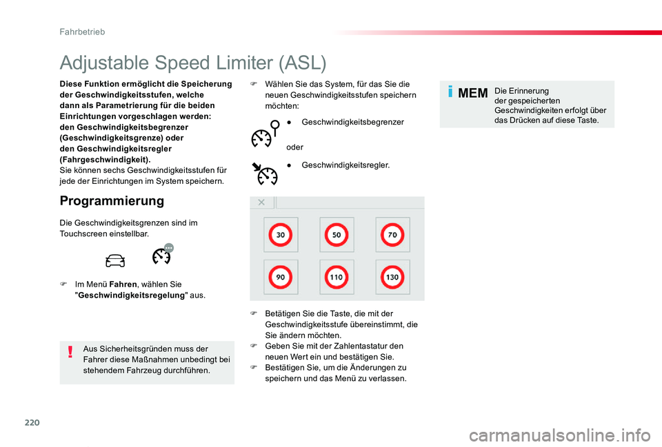 TOYOTA PROACE VERSO 2019  Betriebsanleitungen (in German) 220
MEM
Proace_Verso_de_Chap06_conduite_ed01-2019
Adjustable Speed Limiter (ASL)
Programmierung
Diese Funktion ermöglicht die Speicherung der Geschwindigkeitsstufen, welche dann als Parametrierung f