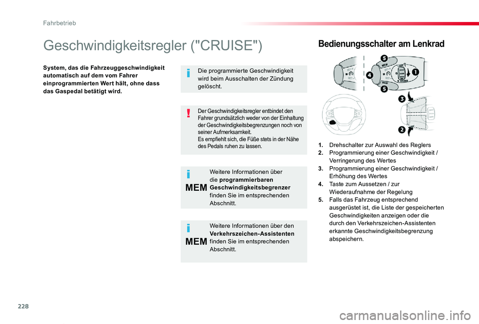 TOYOTA PROACE VERSO 2019  Betriebsanleitungen (in German) 228
MEM
MEM
Proace_Verso_de_Chap06_conduite_ed01-2019
Geschwindigkeitsregler ("CRUISE")
System, das die Fahrzeuggeschwindigkeit automatisch auf dem vom Fahrer einprogrammier ten Wer t hält, o