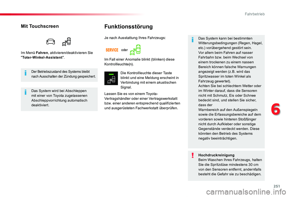 TOYOTA PROACE VERSO 2019  Betriebsanleitungen (in German) 251
Proace_Verso_de_Chap06_conduite_ed01-2019
Funktionsstörung
Lassen Sie es von einem Toyota-Vertragshändler oder einer Vertragswerkstatt bzw. einer anderen entsprechend qualifizierten und ausgerü