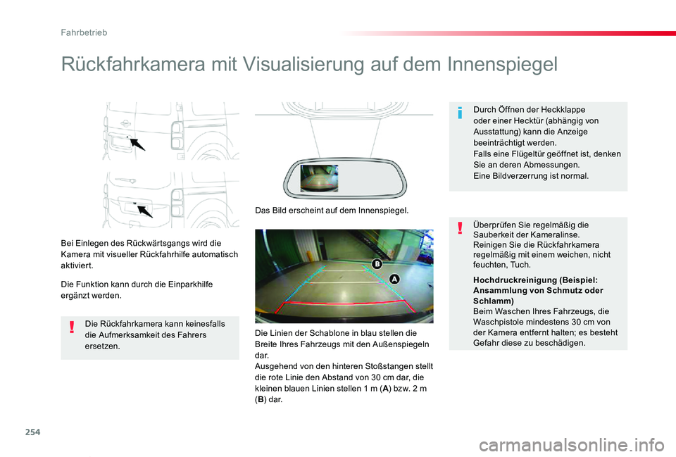 TOYOTA PROACE VERSO 2019  Betriebsanleitungen (in German) 254
Proace_Verso_de_Chap06_conduite_ed01-2019
Rückfahrkamera mit Visualisierung auf dem Innenspiegel
Bei Einlegen des Rückwärtsgangs wird die Kamera mit visueller Rückfahrhilfe automatisch aktivie