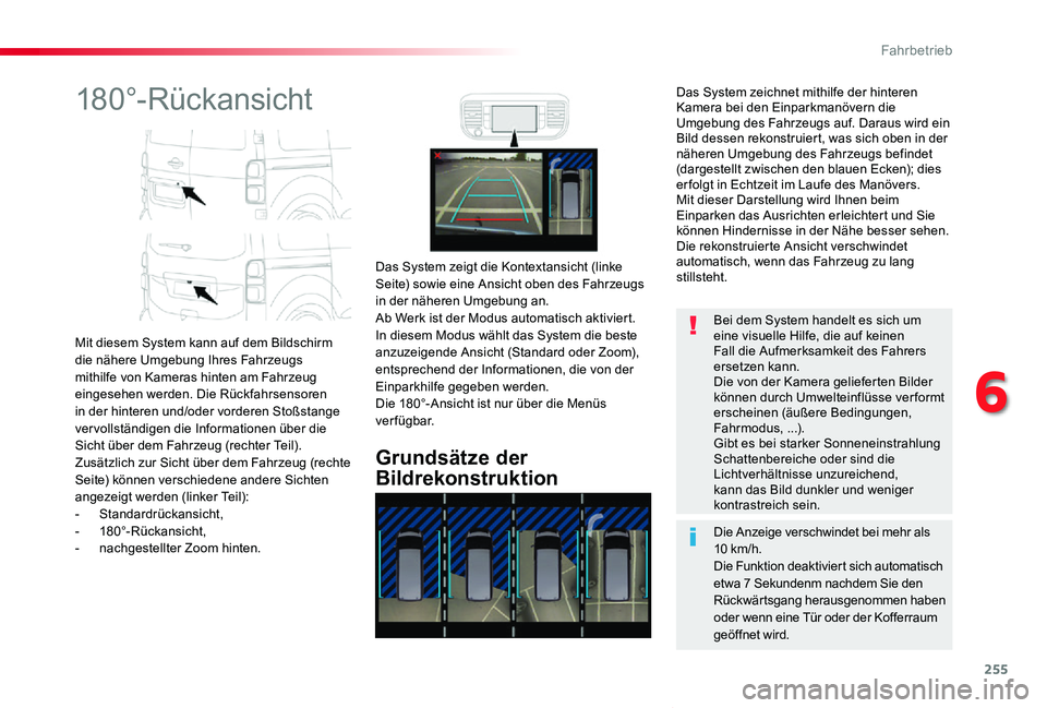 TOYOTA PROACE VERSO 2019  Betriebsanleitungen (in German) 255
Proace_Verso_de_Chap06_conduite_ed01-2019
180°-Rückansicht
Mit diesem System kann auf dem Bildschirm die nähere Umgebung Ihres Fahrzeugs mithilfe von Kameras hinten am Fahrzeug eingesehen werde