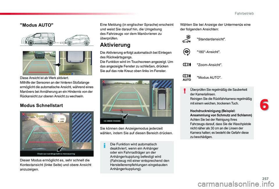 TOYOTA PROACE VERSO 2019  Betriebsanleitungen (in German) 257
Proace_Verso_de_Chap06_conduite_ed01-2019
Aktivierung
Die Aktivierung er folgt automatisch bei Einlegen des Rückwärtsgangs.Die Funktion wird im Touchscreen angezeigt. Um das angezeigte Fenster z