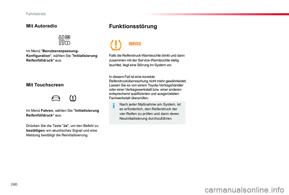 TOYOTA PROACE VERSO 2019  Betriebsanleitungen (in German) 260
Proace_Verso_de_Chap06_conduite_ed01-2019
Im Menü Fahren, wählen Sie "Initialisierung Reifenfülldruck" aus.
Mit Autoradio
Im Menü "Benutzeranpassung-Konfiguration", wählen Sie