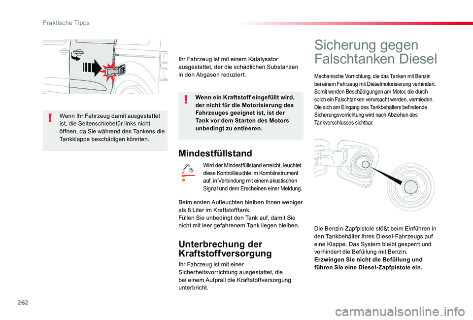 TOYOTA PROACE VERSO 2019  Betriebsanleitungen (in German) 262
Mindestfüllstand
Wird der Mindestfüllstand erreicht, leuchtet diese Kontrollleuchte im Kombiinstrument auf, in Verbindung mit einem akustischen Signal und dem Erscheinen einer Meldung.
Unterbrec