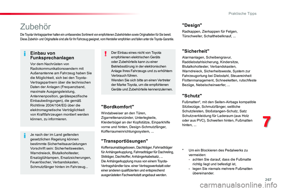 TOYOTA PROACE VERSO 2019  Betriebsanleitungen (in German) 267
Zubehör
Die Toyota-Vertragspartner halten ein umfassendes Sortiment von empfohlenen Zubehörteilen sowie Originalteilen für Sie bereit.Diese Zubehör- und Originalteile sind alle für Ihr Fahrze