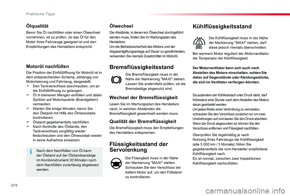 TOYOTA PROACE VERSO 2019  Betriebsanleitungen (in German) 274
Ölqualität
Bevor Sie Öl nachfüllen oder einen Ölwechsel vornehmen, ist zu prüfen, ob das Öl für den Motor Ihres Fahrzeugs geeignet ist und den Empfehlungen des Herstellers entspricht.
Moto
