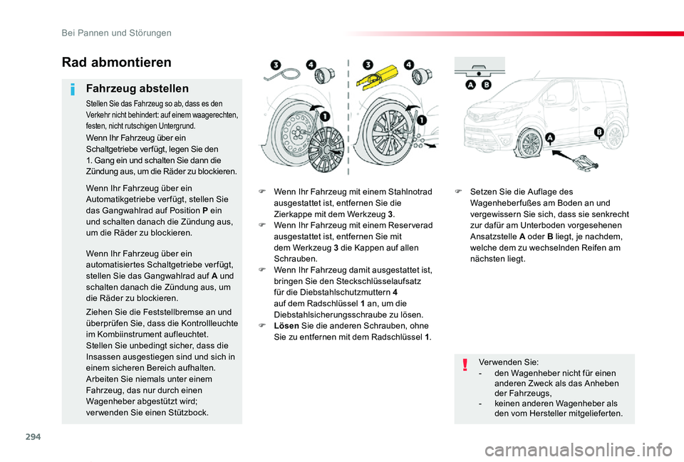 TOYOTA PROACE VERSO 2019  Betriebsanleitungen (in German) 294
Proace_Verso_de_Chap08_En-cas-de-panne_ed01-2019
F Wenn Ihr Fahrzeug mit einem Stahlnotrad ausgestattet ist, entfernen Sie die Zierkappe mit dem Werkzeug 3.F Wenn Ihr Fahrzeug mit einem Reser vera