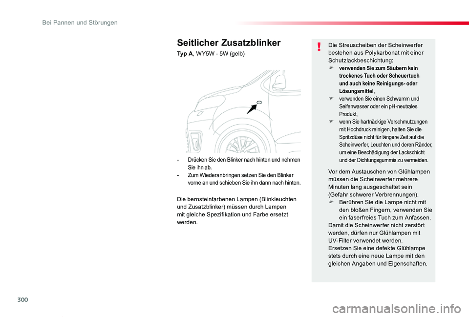 TOYOTA PROACE VERSO 2019  Betriebsanleitungen (in German) 300
Proace_Verso_de_Chap08_En-cas-de-panne_ed01-2019
Seitlicher Zusatzblinker
Ty p  A, W Y5W - 5W (gelb)
Die Streuscheiben der Scheinwerfer bestehen aus Polykarbonat mit einer Schutzlackbeschichtung:F
