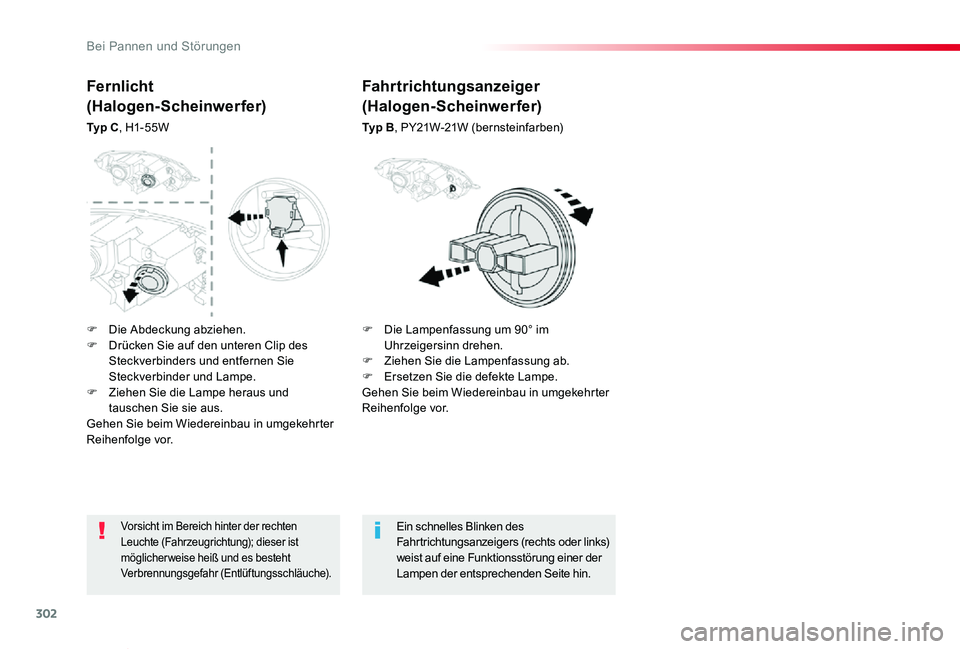 TOYOTA PROACE VERSO 2019  Betriebsanleitungen (in German) 302
Proace_Verso_de_Chap08_En-cas-de-panne_ed01-2019
Vorsicht im Bereich hinter der rechten Leuchte (Fahrzeugrichtung); dieser ist möglicher weise heiß und es besteht Verbrennungsgefahr (Entlüftung