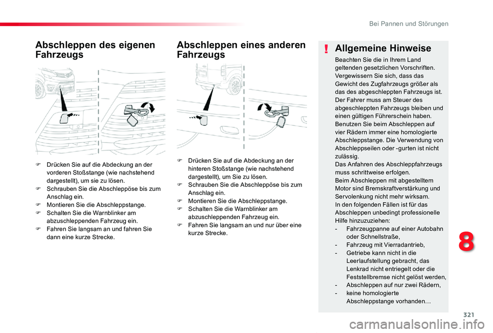 TOYOTA PROACE VERSO 2019  Betriebsanleitungen (in German) 321
Proace_Verso_de_Chap08_En-cas-de-panne_ed01-2019
F Drücken Sie auf die Abdeckung an der vorderen Stoßstange (wie nachstehend dargestellt), um sie zu lösen.F Schrauben Sie die Abschleppöse bis 