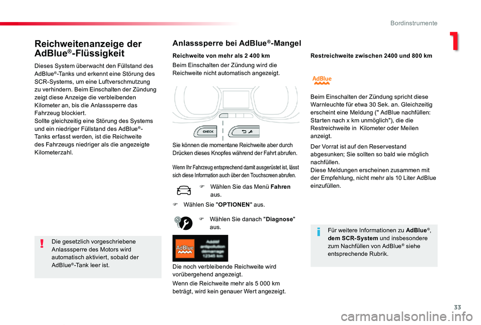 TOYOTA PROACE VERSO 2019  Betriebsanleitungen (in German) 33
Proace_Verso_de_Chap01_instruments-de-bord_ed01-2019
Reichweitenanzeige der 
AdBlue®-Flüssigkeit
Dieses System über wacht den Füllstand des AdBlue®-Tanks und erkennt eine Störung des SCR-Syst