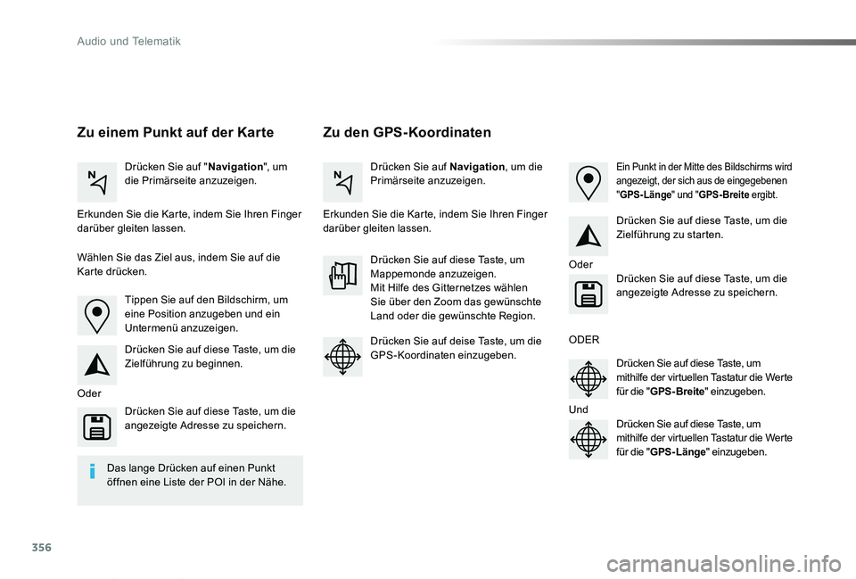 TOYOTA PROACE VERSO 2019  Betriebsanleitungen (in German) 356
Proace_Verso_de_Chap10b_NAC-1_ed01-2019
Zu den GPS-KoordinatenZu einem Punkt auf der Karte
Drücken Sie auf "Navigation", um die Primärseite anzuzeigen.Drücken Sie auf Navigation, um die