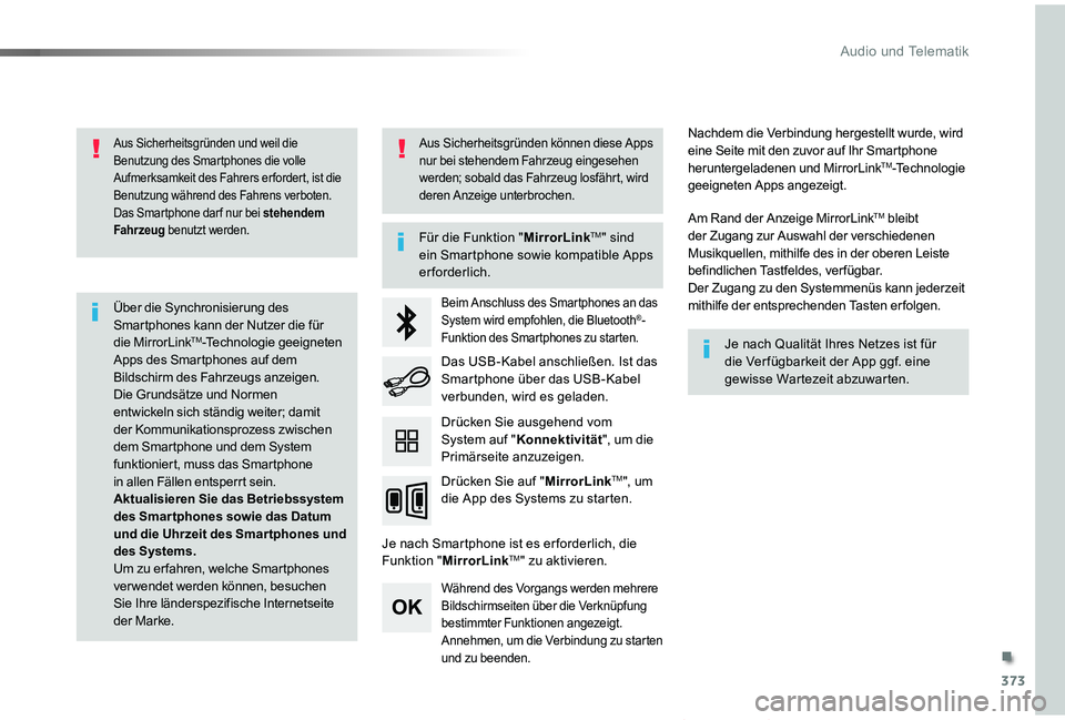 TOYOTA PROACE VERSO 2019  Betriebsanleitungen (in German) 373
Proace_Verso_de_Chap10b_NAC-1_ed01-2019
Aus Sicherheitsgründen und weil die Benutzung des Smartphones die volle Aufmerksamkeit des Fahrers er fordert, ist die Benutzung während des Fahrens verbo