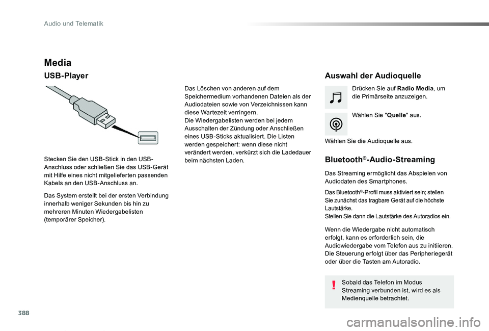 TOYOTA PROACE VERSO 2019  Betriebsanleitungen (in German) 388
Proace_Verso_de_Chap10b_NAC-1_ed01-2019
Media
USB- PlayerAuswahl der Audioquelle
Wählen Sie "Quelle" aus.
Drücken Sie auf Radio Media, um die Primärseite anzuzeigen.
Das System erstellt