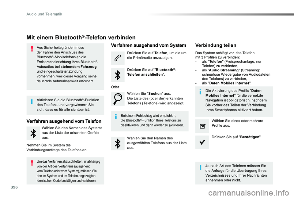 TOYOTA PROACE VERSO 2019  Betriebsanleitungen (in German) 396
Proace_Verso_de_Chap10b_NAC-1_ed01-2019
Mit einem Bluetooth®-Telefon verbinden
Aus Sicherheitsgründen muss der Fahrer den Anschluss des Bluetooth®-Mobiltelefons an die Freisprecheinrichtung Ihr