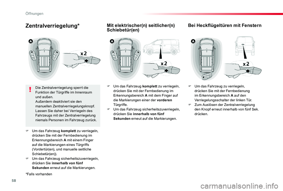TOYOTA PROACE VERSO 2019  Betriebsanleitungen (in German) 58
Proace_Verso_de_Chap02_ouvertures_ed01-2019
Zentralverriegelung*
Die Zentralverriegelung sperrt die Funktion der Türgriffe im Innenraum und außen.Außerdem deaktiviert sie den manuellen Zentralve