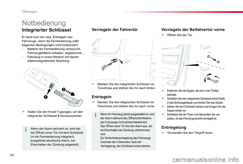 TOYOTA PROACE VERSO 2019  Betriebsanleitungen (in German) 60
Proace_Verso_de_Chap02_ouvertures_ed01-2019
Notbedienung
Wenn der Alarm aktiviert ist, wird der bei Öffnen einer Tür mit dem Schlüssel (in die Fernbedienung integriert) ausgelöste akustische Al