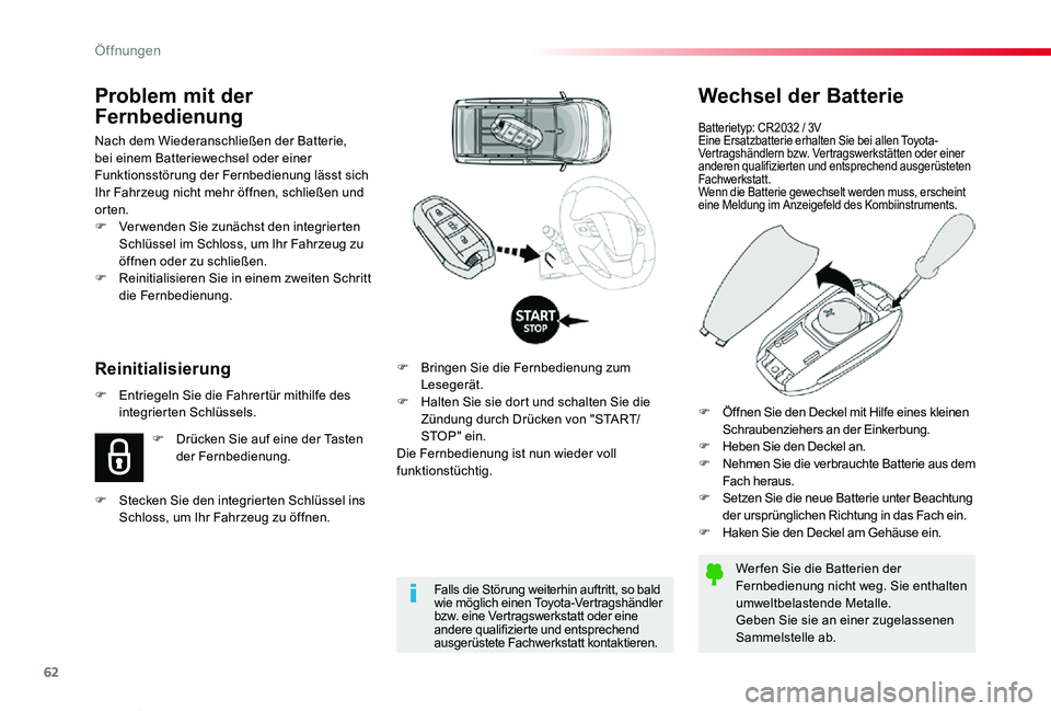 TOYOTA PROACE VERSO 2019  Betriebsanleitungen (in German) 62
Proace_Verso_de_Chap02_ouvertures_ed01-2019
Wechsel der Batterie
Batterietyp: CR2032 / 3VEine Ersatzbatterie erhalten Sie bei allen Toyota-Vertragshändlern bzw. Vertragswerkstätten oder einer and