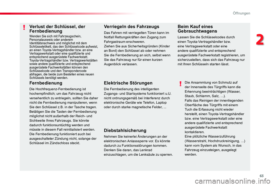 TOYOTA PROACE VERSO 2019  Betriebsanleitungen (in German) 63
Proace_Verso_de_Chap02_ouvertures_ed01-2019
Verlust der Schlüssel, der Fernbedienung
Wenden Sie sich mit Fahrzeugschein, Personalausweis oder anderem Identitätsnachweis und möglichst mit dem Sch